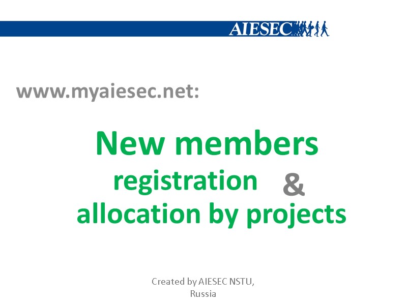 New members & allocation by projects registration www.myaiesec.net: Created by AIESEC NSTU,  Russia